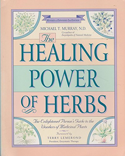 Beispielbild fr The Healing Power of Herbs: The Enlightened Person's Guide to the Wonders of Medicinal Plants zum Verkauf von Wonder Book