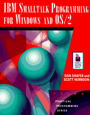 IBM Smalltalk Programming for Windows and Os/2/Book and Disk (9781559587495) by Shafer, Dan; Herndon, Scott