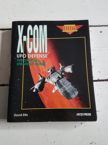 X-COM UFO Defense: The Official Strategy Guide (Prima's Secrets of the Games) (9781559587648) by Ellis, Dave