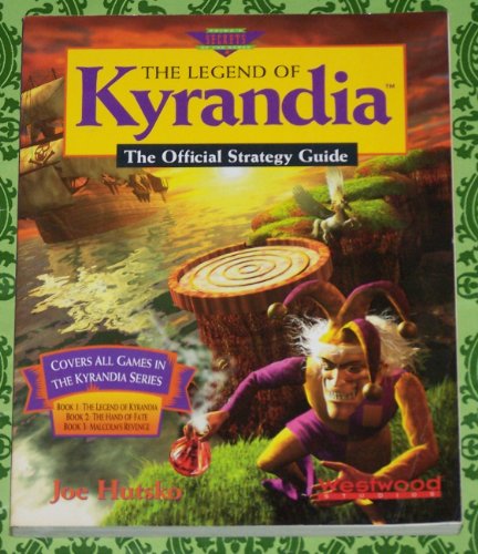 The Legend of Kyrandia: The Official Strategy Guide (Secrets of the Games) (9781559587822) by Hutsko, Joe