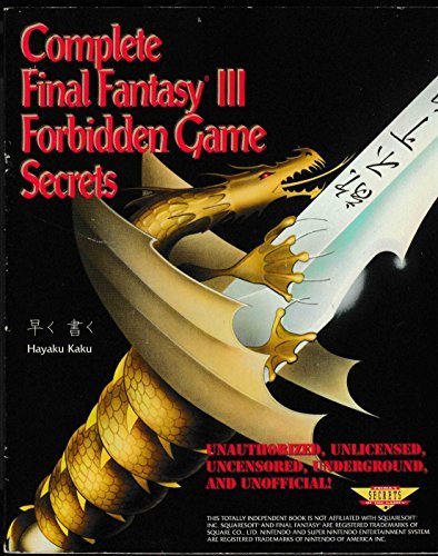 Complete Final Fantasy III Forbidden Game Secrets (Secrets of the Games Series) (9781559588003) by Kunkel, Bill