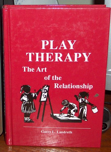 Play Therapy: The Art Of The Relationship