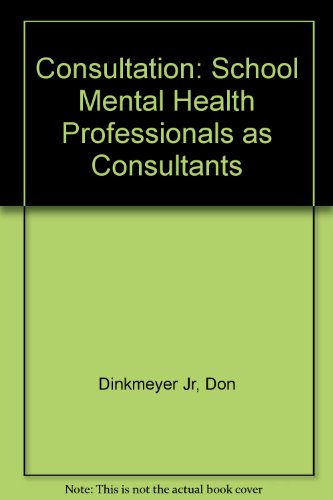 Consultation: School Mental Health Professionals As Consultants (9781559590365) by Dinkmeyer Jr, Don; Carlson, Jon; Dinkmeyer Sr., Don