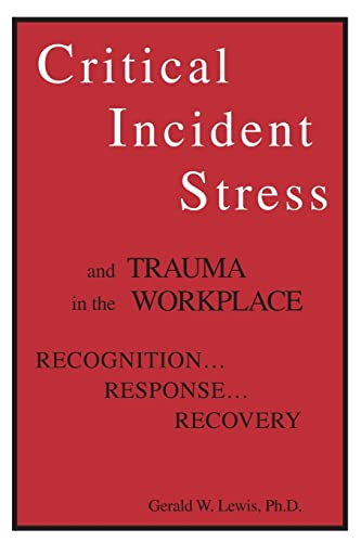 Imagen de archivo de Critical Incident Stress and Trauma in the Workplace : Recognition. Response. Recovery a la venta por Better World Books: West