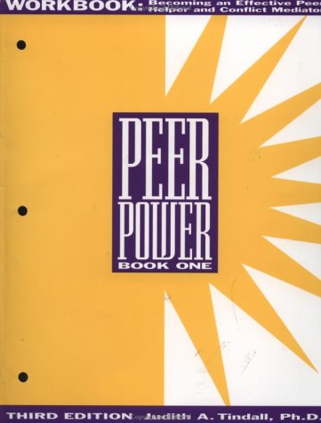 Peer Power, Book One: Workbook: Becoming an Effective Peer Helper and Conflict Mediator (9781559590570) by Tindall, Judith A.