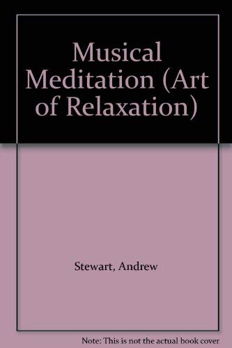 Musical Meditation (Art of Relaxation) (9781559612487) by Stewart, Andrew; Oliver, Jim; Andrews, Joel; Darling, David