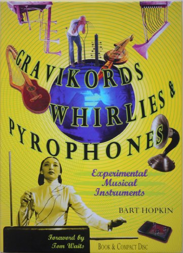 Gravikords, Whirlies & Pyrophones. Experimental Musical Instruments. (with CD)