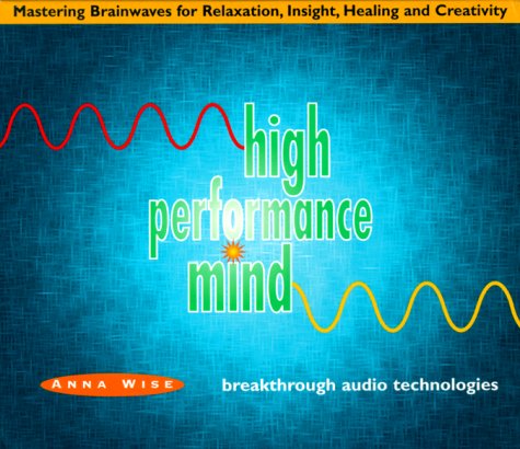 9781559614672: High Performance Mind: Mastering Brainwaves for Relaxation, Insight, Healing and Creativity