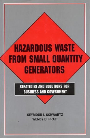 Imagen de archivo de Hazardous Waste from Small Quantity Generators: Strategies And Solutions For Business And Government a la venta por Wonder Book