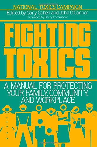Stock image for Fighting Toxics : A Manual for Protecting Your Family, Community, and Workplace for sale by Better World Books