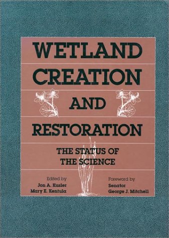 Imagen de archivo de Wetland Creation and Restoration: The Status Of The Science a la venta por Ergodebooks