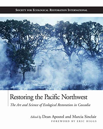 9781559630771: Restoring the Pacific Northwest: The Art and Science of Ecological Restoration in Cascadia