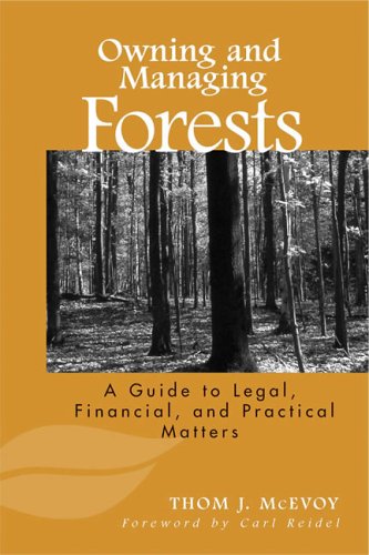 Stock image for Owning and Managing Forests: A Guide to Legal, Financial, and Practical Matters for sale by dsmbooks