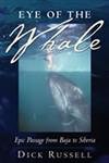 Beispielbild fr Eye of the Whale: Epic Passage From Baja To Siberia zum Verkauf von BooksRun