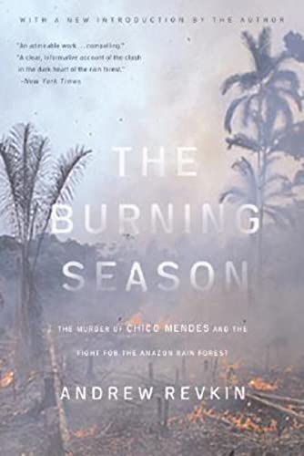 Stock image for The Burning Season : The Murder of Chico Mendes and the Fight for the Amazon Rain Forest for sale by Better World Books
