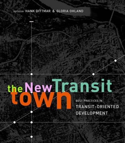 9781559631167: The New Transit Town: Best Practices in Transit-Oriented Development
