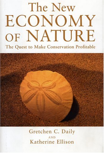 Stock image for The New Economy of Nature: The Quest to Make Conservation Profitable for sale by Bestsellersuk