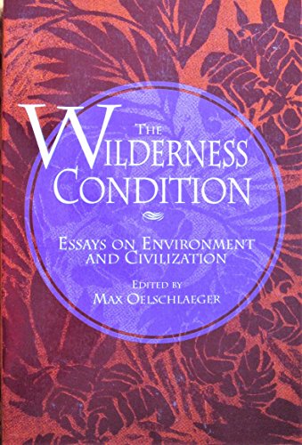 9781559631907: The Wilderness Condition: Essays on Environment and Civilization