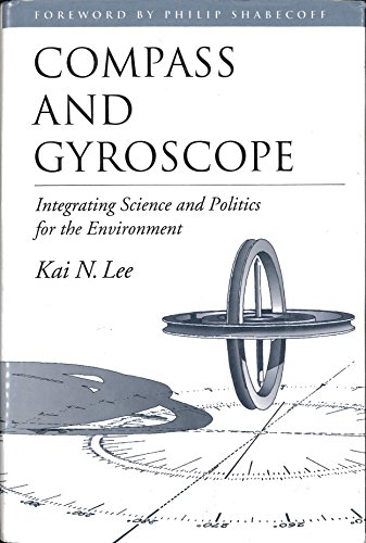 

Compass and Gyroscope : Integrating Science and Politics for the Environment [first edition]