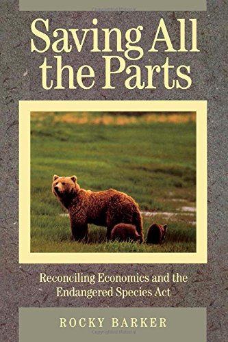 Stock image for Saving All the Parts: Reconciling Economics And The Endangered Species Act for sale by Wonder Book