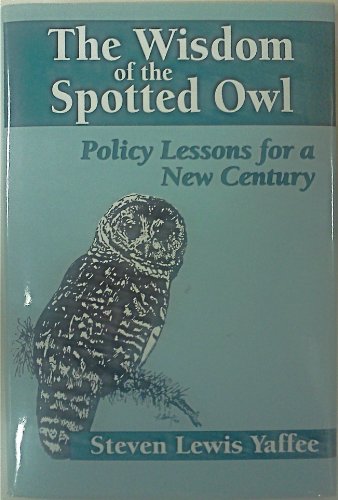 Stock image for The Wisdom of the Spotted Owl: Policy Lessons For A New Century for sale by Irish Booksellers