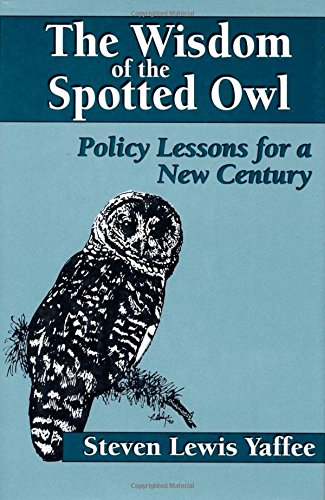 Beispielbild fr The Wisdom of the Spotted Owl : Policy Lessons for a New Century zum Verkauf von Better World Books: West