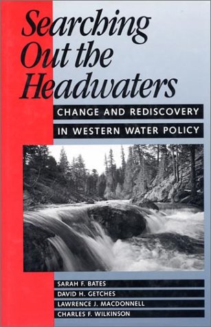 Imagen de archivo de Searching Out the Headwaters : Change and Rediscovery in Western Water Policy a la venta por Better World Books