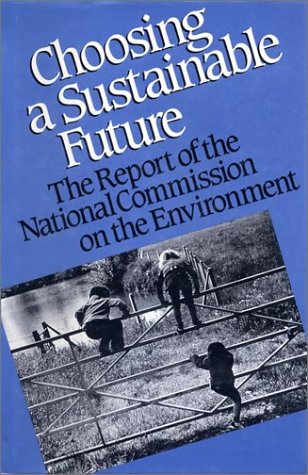 Imagen de archivo de Choosing a Sustainable Future : The Report of the National Commission on the Environment a la venta por Better World Books