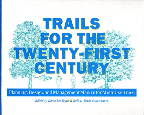 Imagen de archivo de Trails for the Twenty-First Century: Planning, Design, and Management Manual for Multi-Use Trails a la venta por Books of the Smoky Mountains