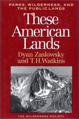 Stock image for These American Lands : Parks, Wilderness, and the Public Lands: Revised and Expanded Edition for sale by Better World Books