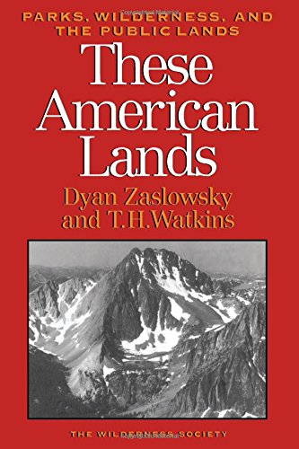 9781559632409: These American Lands: Parks, Wilderness, and the Public Lands: Revised and Expanded Edition