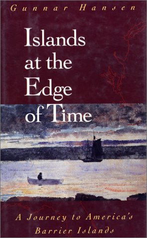 ISLANDS AT THE EDGE OF TIME : A Journey to America's Barrier Islands