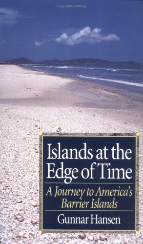 Stock image for Islands at the Edge of Time: A Journey To America's Barrier Islands for sale by Wonder Book