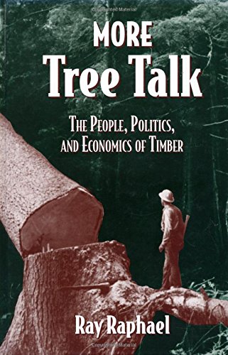 Beispielbild fr More Tree Talk: The People, Politics, and Economics of Timber zum Verkauf von Wonder Book