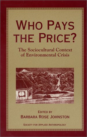 Stock image for Who Pays the Price? : The Sociocultural Context of Environmental Crisis for sale by Better World Books