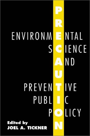 Precaution: Environmental Science and Preventive public Policy
