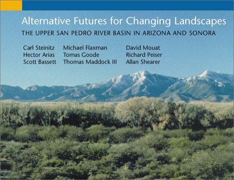 9781559633352: Alternative Futures for Changing Landscapes: The Upper San Pedro River Basin in Arizona and Sonora