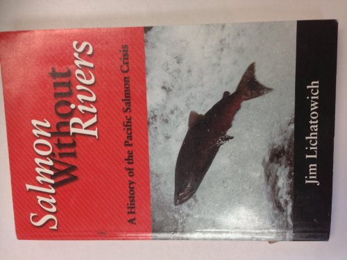 Stock image for Salmon Without Rivers: A History Of The Pacific Salmon Crisis for sale by BooksRun