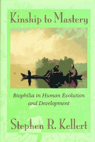 Stock image for Kinship to Mastery: Biophilia in Human Evolution and Development for sale by Wonder Book