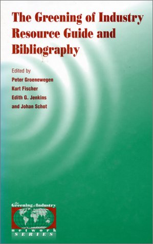 Stock image for The Greening of Industry Resource Guide and Bibliography (The Greening of Industry Network Series) [Paperback] Groenewegen, Peter; Fischer, Kurt; Jenkins, Edith G.; Schot, Johan; Geiser, Kenneth; Aasen, Berit; Hass, Julie; Hall, Sue; Chess, Caron; Lynn, Frances; Piet, Johan; Irwin, Alan; James, Peter; Wehrmeyer, Walter; Steger, Ulrich; Roome, Nigel; Crul, Marcel; Gijtenbeek, Mark and Green, Ken for sale by Broad Street Books