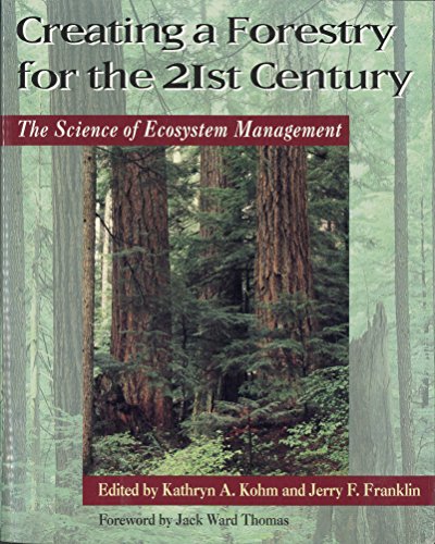 Stock image for Creating a Forestry for the 21st Century: The Science Of Ecosytem Management for sale by Roundabout Books