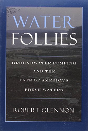 Beispielbild fr Water Follies : Groundwater Pumping and the Fate of America's Fresh Waters zum Verkauf von Better World Books