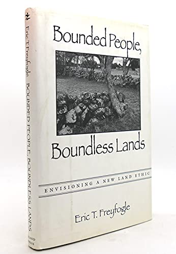 Stock image for Bounded People, Boundless Lands : Envisioning a New Land Ethic for sale by Better World Books