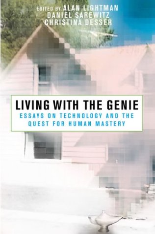 9781559634199: Living with the Genie: Essays On Technology And The Quest For Human Mastery