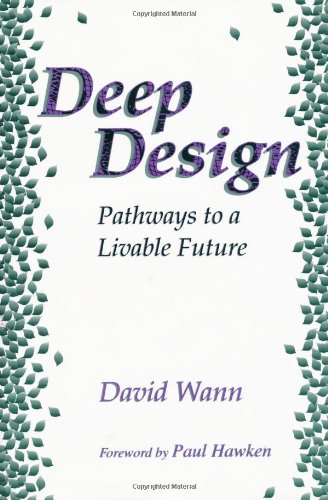Imagen de archivo de Deep Design: Pathways To A Livable Future a la venta por Montana Book Company
