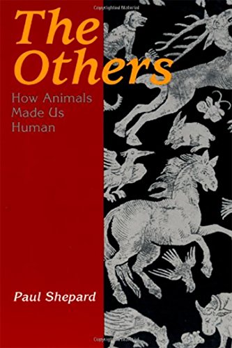 The Others: How Animals Made Us Human (9781559634342) by Shepard, Paul