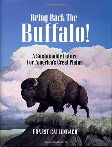 Stock image for Bring Back the Buffalo!: A Sustainable Future For America's Great Plains for sale by Books of the Smoky Mountains