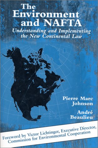 Beispielbild fr The Environment and NAFTA: Understanding and Implementing the New Continental Law zum Verkauf von ThriftBooks-Dallas