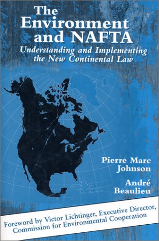 Imagen de archivo de The Environment and NAFTA: Understanding And Implementing The New Continental Law a la venta por Ergodebooks