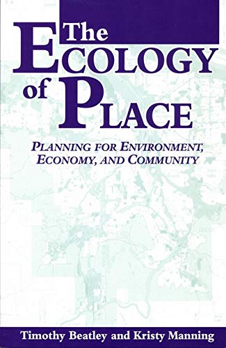 Beispielbild fr The Ecology of Place : Planning for Environment, Economy, and Community zum Verkauf von Better World Books